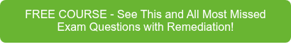 FREE COURSE - See This and All Most Missed Exam Questions with Remediation!