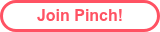 <span style="color: #ff5263;">Join Pinch!</span>