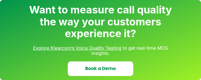 Want to measure call quality the way your customers experience it?