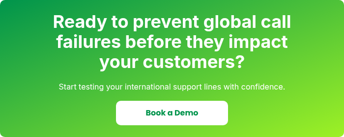 Ready to prevent global call failures before they impact your customers?