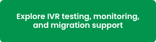 Explore IVR testing, monitoring, and migration support