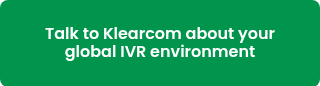 Talk to Klearcom about your global IVR environment