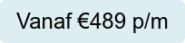 Vanaf €489 p/m