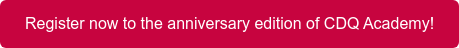 Register now to the anniversary edition of CDQ Academy!