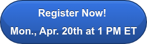 Register Now!&nbsp; Mon., Apr. 20th at 1 PM ET
