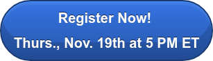 Register Now!&nbsp; Thurs., Nov. 19th at 5 PM ET