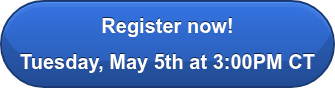 Register now! Tuesday, May 5th at 3:00PM CT