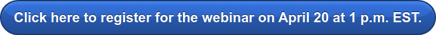Click here to register for the webinar on April 20 at 1 p.m. EST.