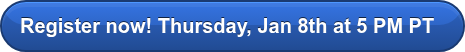 Register now! Thursday, Jan 8th at 5 PM PT&nbsp;&nbsp;