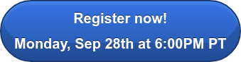 Register now!  Monday, Sep 28th at 6:00PM PT