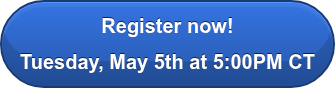 Register now!  Tuesday, May 5th at 5:00PM CT