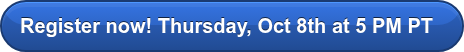 Register now! Thursday, Oct 8th at 5 PM PT&nbsp;&nbsp;