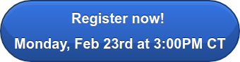 Register now!&nbsp; Monday, Feb 23rd at 3:00PM CT
