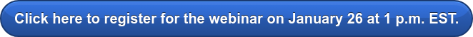 Click here to register for the webinar on January 26 at 1 p.m. EST.