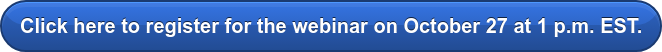 Click here to register for the webinar on October 27 at 1 p.m. EST.