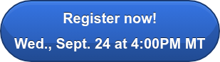 Register now! Wed., Sept. 24 at 4:00PM MT