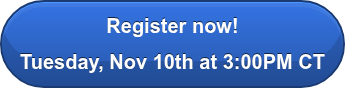Register now! Tuesday, Nov 10th at 3:00PM CT