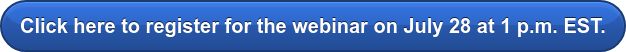 Click here to register for the webinar on July 28 at 1 p.m. EST.