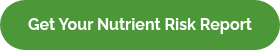<strong>Get Your Nutrient Risk Report</strong>