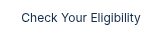 Check Your Eligibility