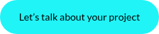 Let’s talk about your project