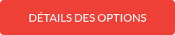DÉTAILS DES OPTIONS