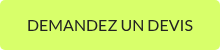 DEMANDEZ UN DEVIS