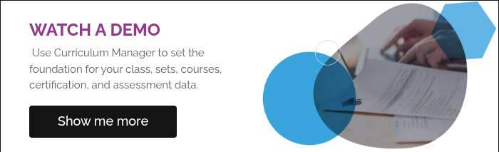 WATCH A DEMO &nbsp;Use Curriculum Manager to set the foundation for your class, sets, courses, certification, and assessment data.&nbsp; &nbsp;