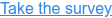 Take the survey