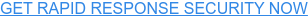 GET RAPID RESPONSE SECURITY NOW