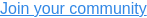 Join your community