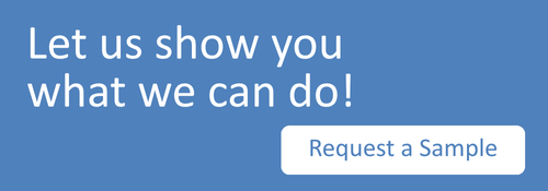 Let us show you what we can do! Request a Sample