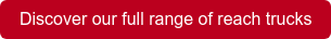 Discover our full range of reach trucks