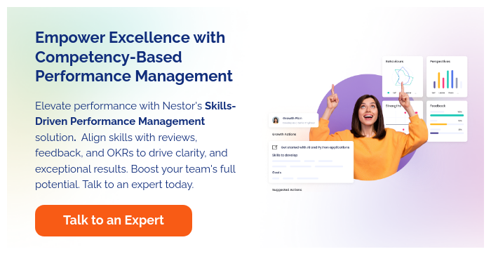 Empower Excellence with Competency-Based Performance Management    Elevate performance with Nestor's Skills-Driven Performance Management solution.  Align skills with reviews, feedback, and OKRs to drive clarity, and exceptional results. Boost your team's full potential. Talk to an expert today.