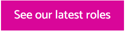 see our latest roles