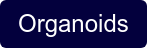 Organoids