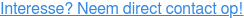 Interesse? Neem direct contact op!