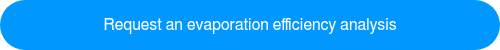 Request an evaporation efficiency analysis