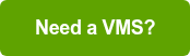 Need a VMS?
