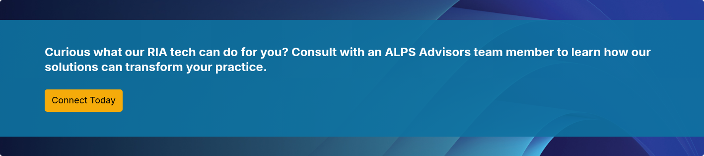 Curious what our RIA tech can do for you? Consult with an ALPS Advisors team member to learn how our solutions can transform your practice.