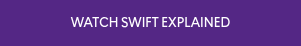 WATCH SWIFT EXPLAINED