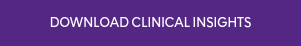 DOWNLOAD CLINICAL INSIGHTS