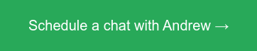 Schedule a chat with Andrew →