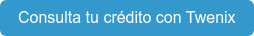 Consulta tu crédito con Twenix