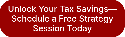 Unlock Your Tax Savings—Schedule a Free Strategy Session Today