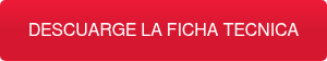 DESCUARGE LA FICHA TECNICA