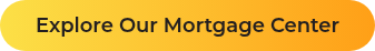 Explore Our Mortgage Center
