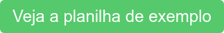 Veja a planilha de exemplo