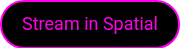<p>Stream in Spatial</p>