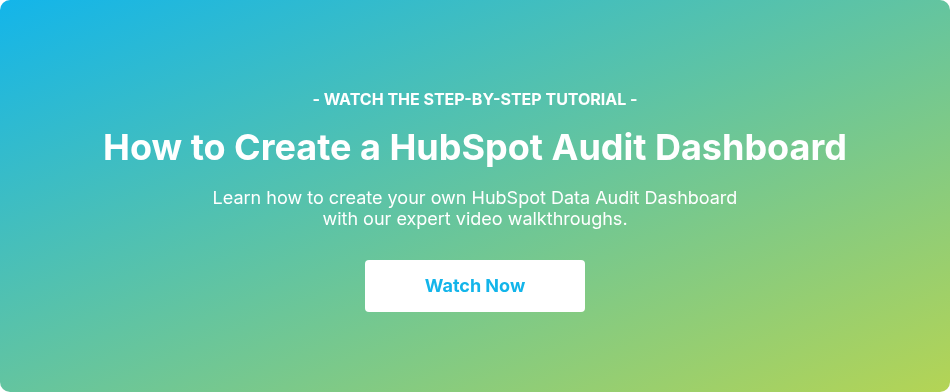 - WATCH THE STEP-BY-STEP TUTORIAL - How to Create a HubSpot Audit Dashboard